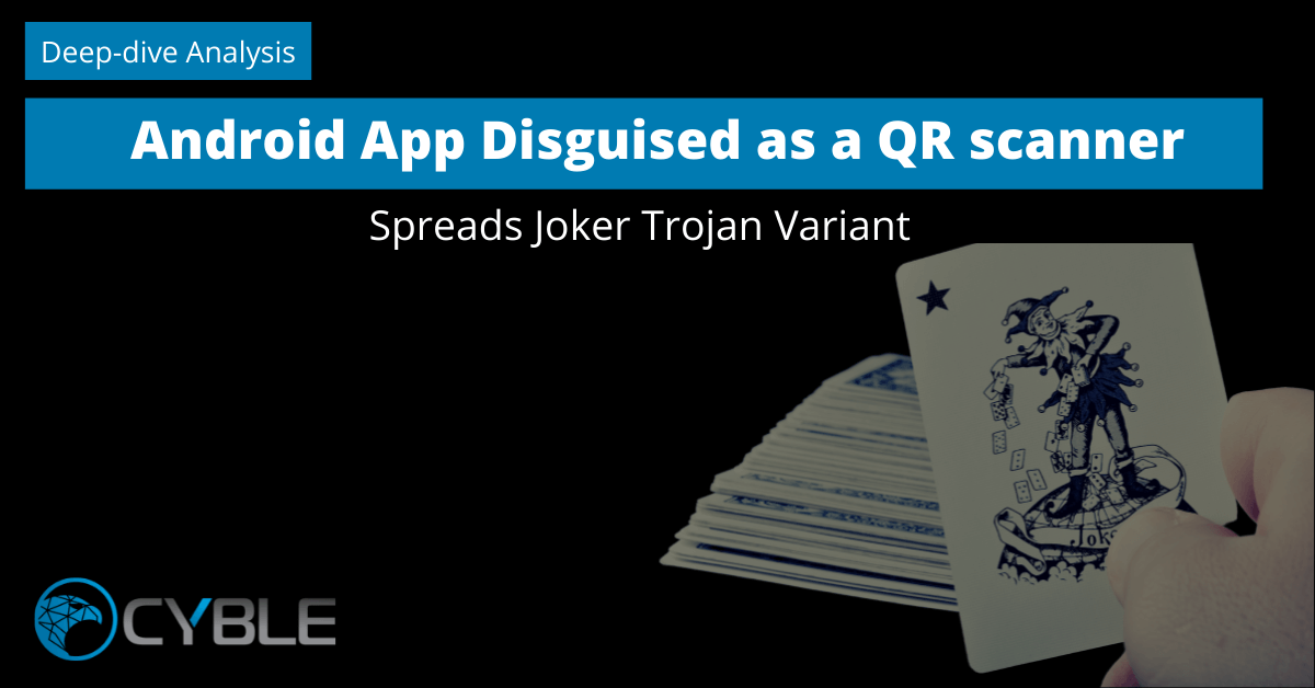 Cyble-Android-App-Disguised-QR-scanner-Spreads-Joker-Trojan-Variant.png